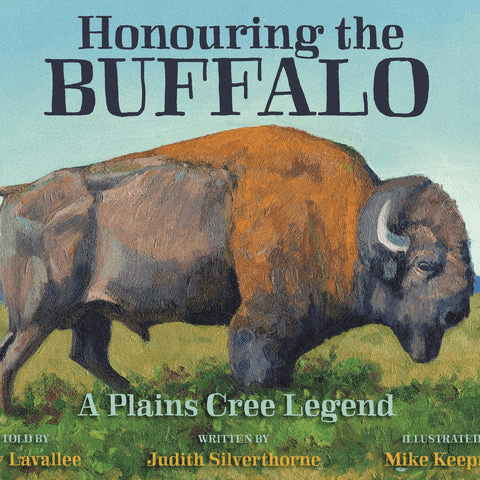 Honouring the Buffalo - by Raymond Lavallee, Judith Silverthorne, & Mike Keepness